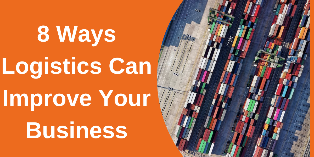 8 Ways Logistics Can Improve Your Business