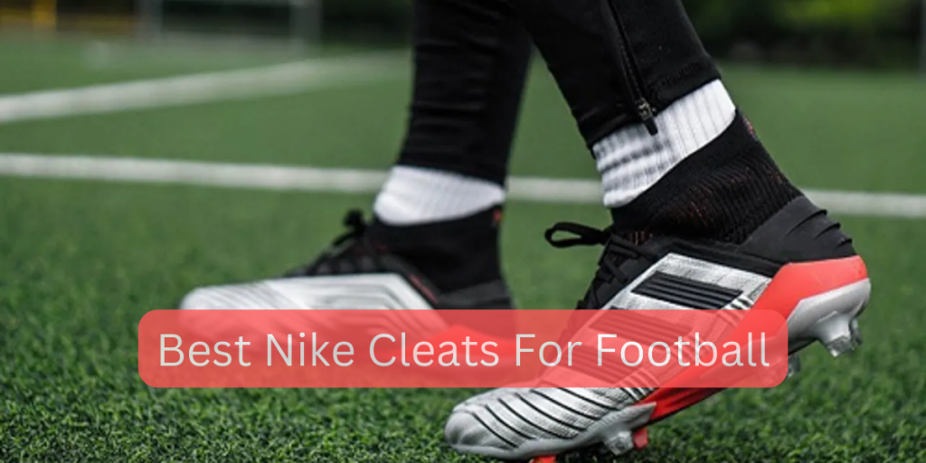 Best Nike Cleats For Football