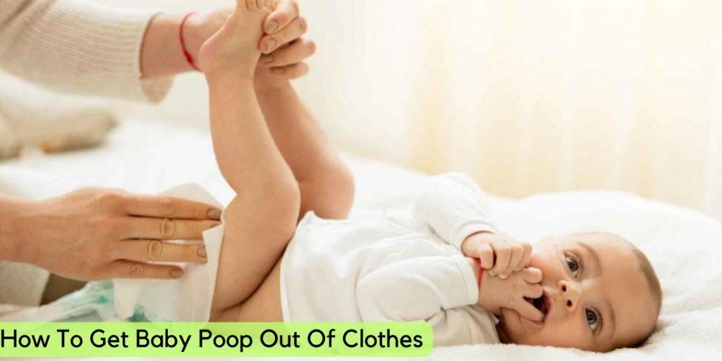 How To Get Baby Poop Out Of Clothes