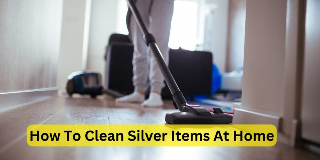 How To Clean Silver Items At Home