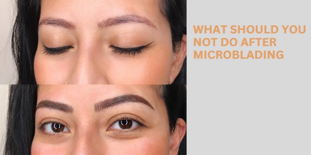 What Should You Not Do After Microblading
